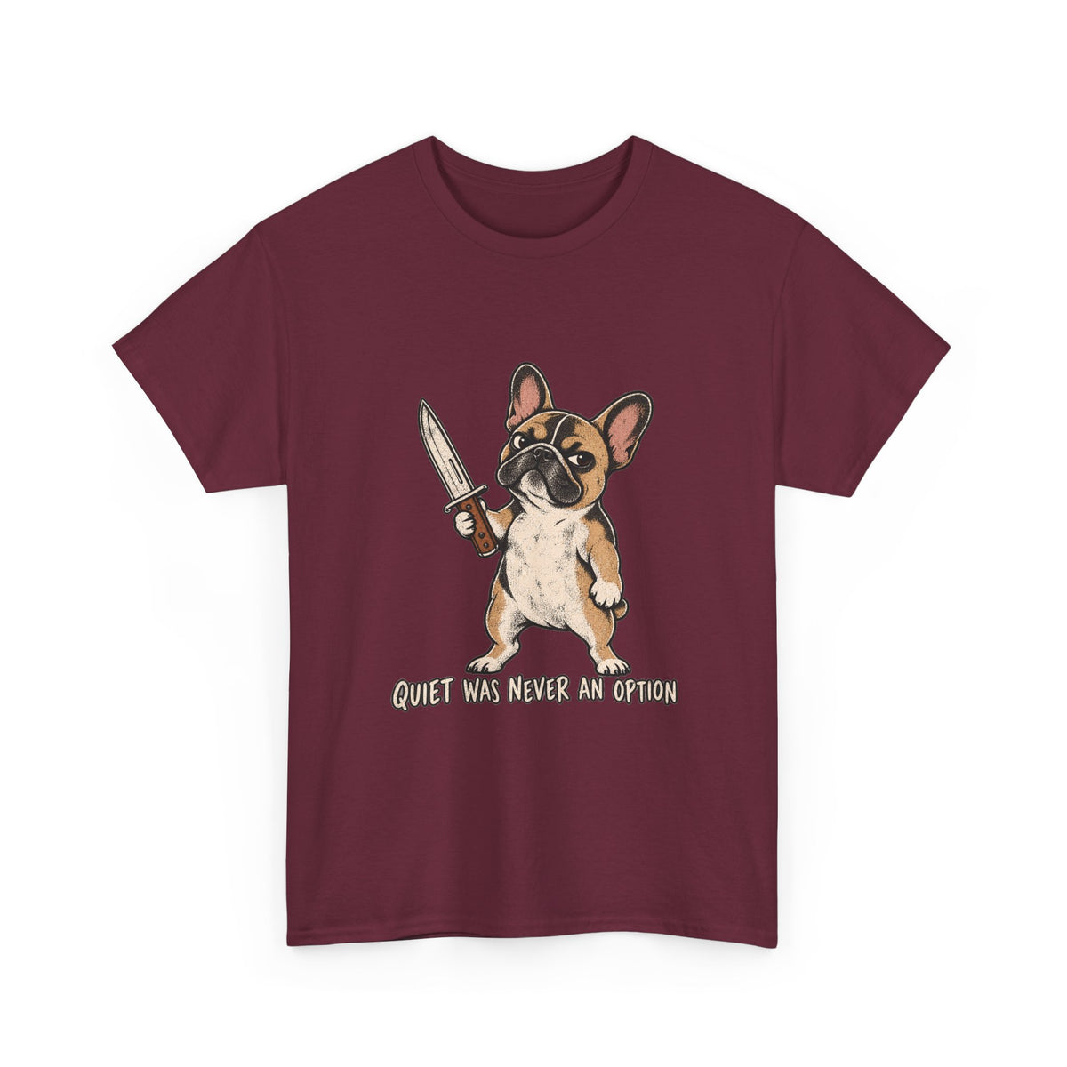 Funny French Bulldog Knife T-Shirt, Quiet was never an option Tee