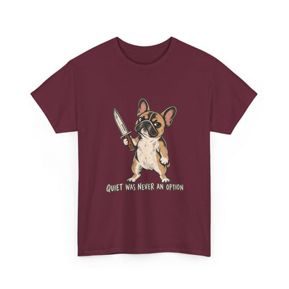 Funny French Bulldog Knife T-Shirt, Quiet was never an option Tee