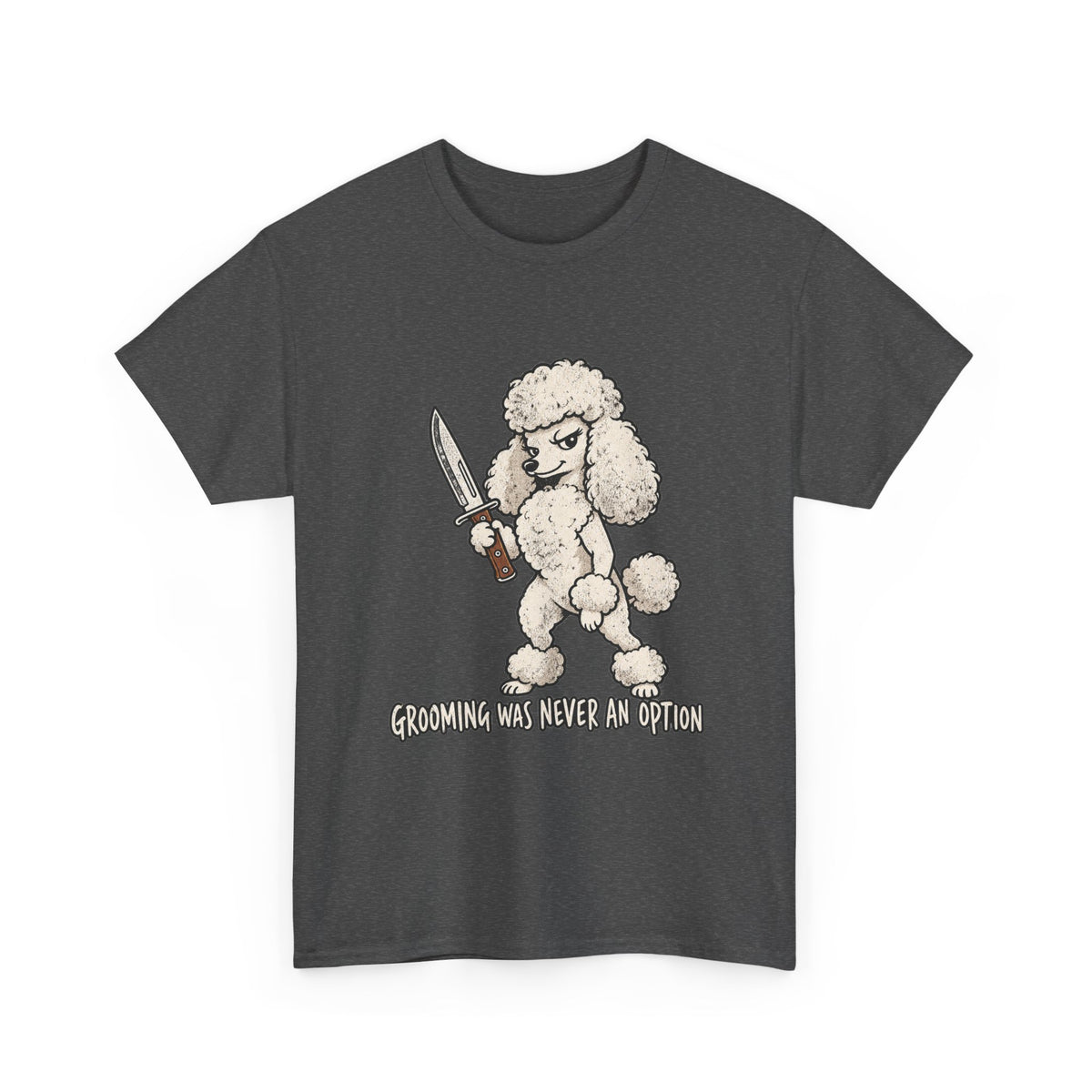 Funny Poddle Knife T-Shirt, Grooming was never an option Tee