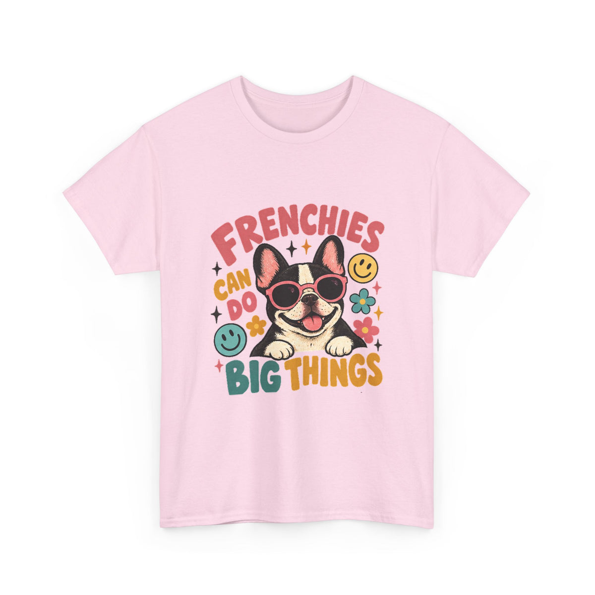 Frenchies can do Big Things T-Shirt, French Bulldog Tee