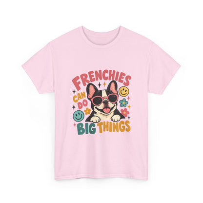 Frenchies can do Big Things T-Shirt, French Bulldog Tee