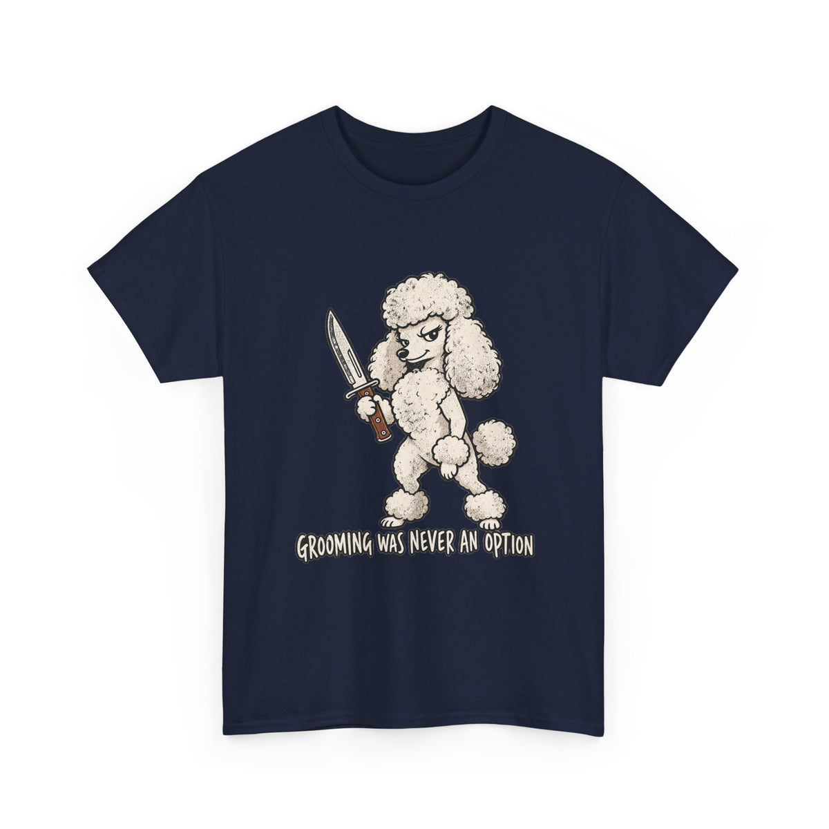 Funny Poddle Knife T-Shirt, Grooming was never an option Tee