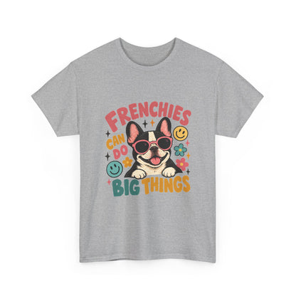Frenchies can do Big Things T-Shirt, French Bulldog Tee