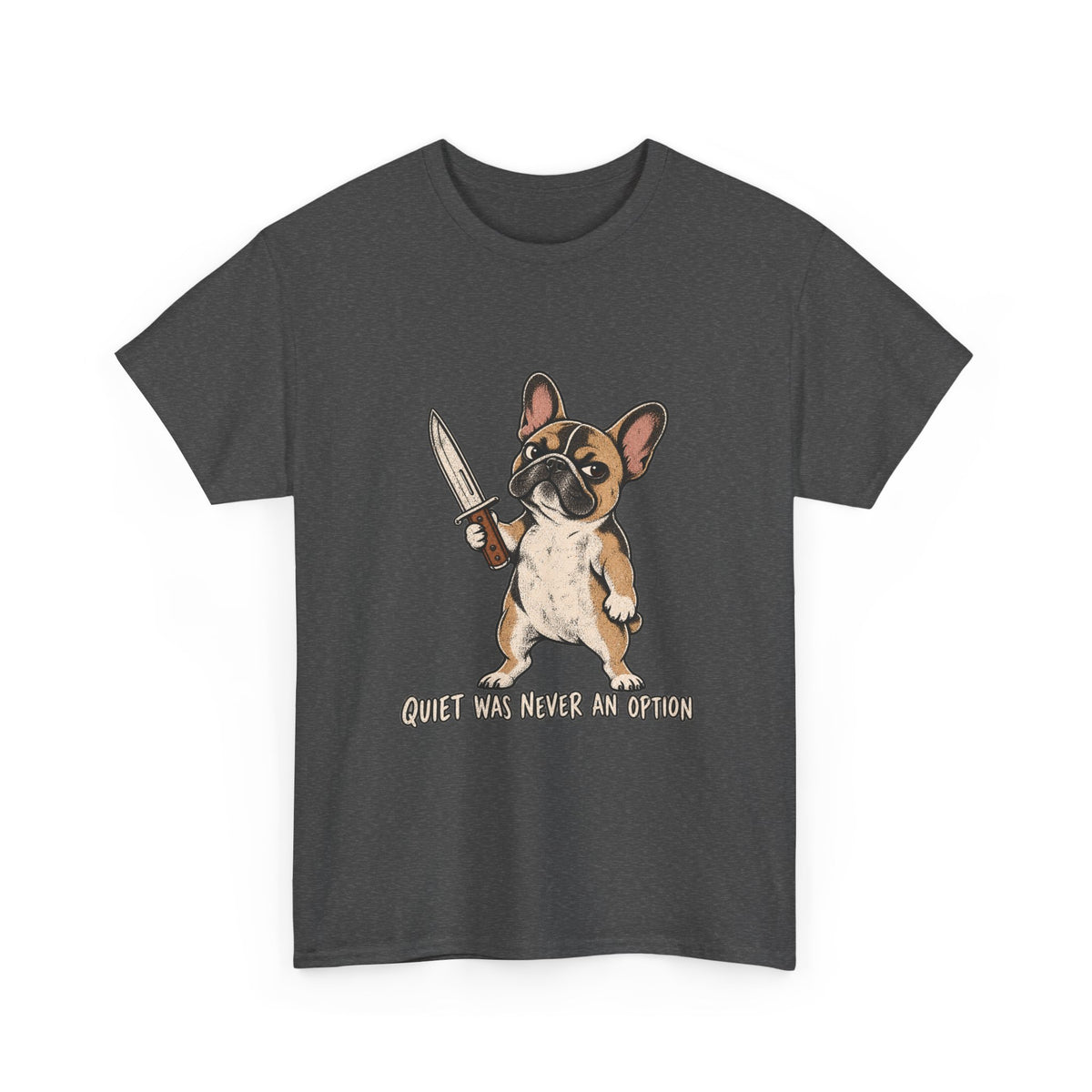 Funny French Bulldog Knife T-Shirt, Quiet was never an option Tee