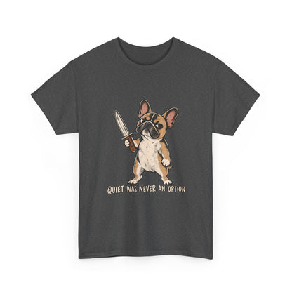 Funny French Bulldog Knife T-Shirt, Quiet was never an option Tee