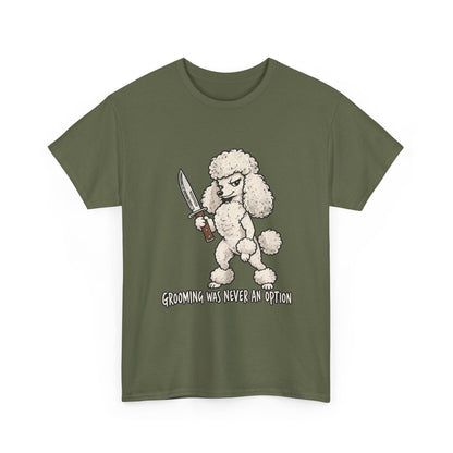 Funny Poddle Knife T-Shirt, Grooming was never an option Tee