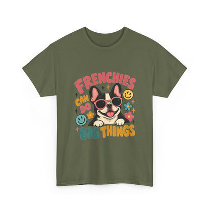 Frenchies can do Big Things T-Shirt, French Bulldog Tee