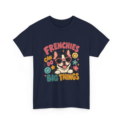 Frenchies can do Big Things T-Shirt, French Bulldog Tee