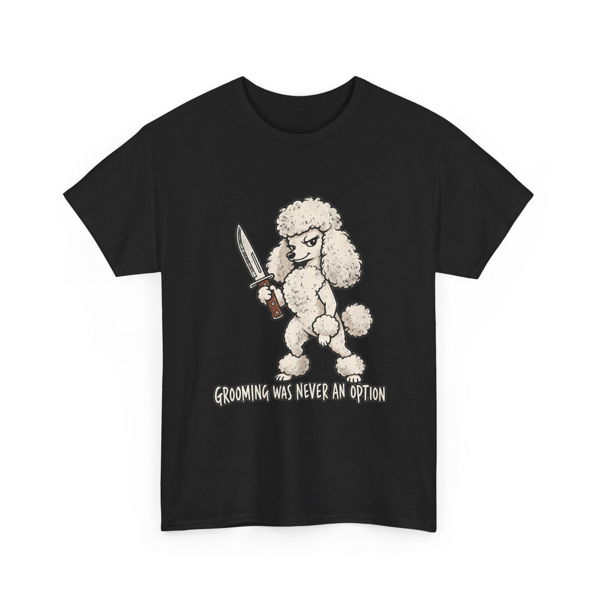Funny Poddle Knife T-Shirt, Grooming was never an option Tee