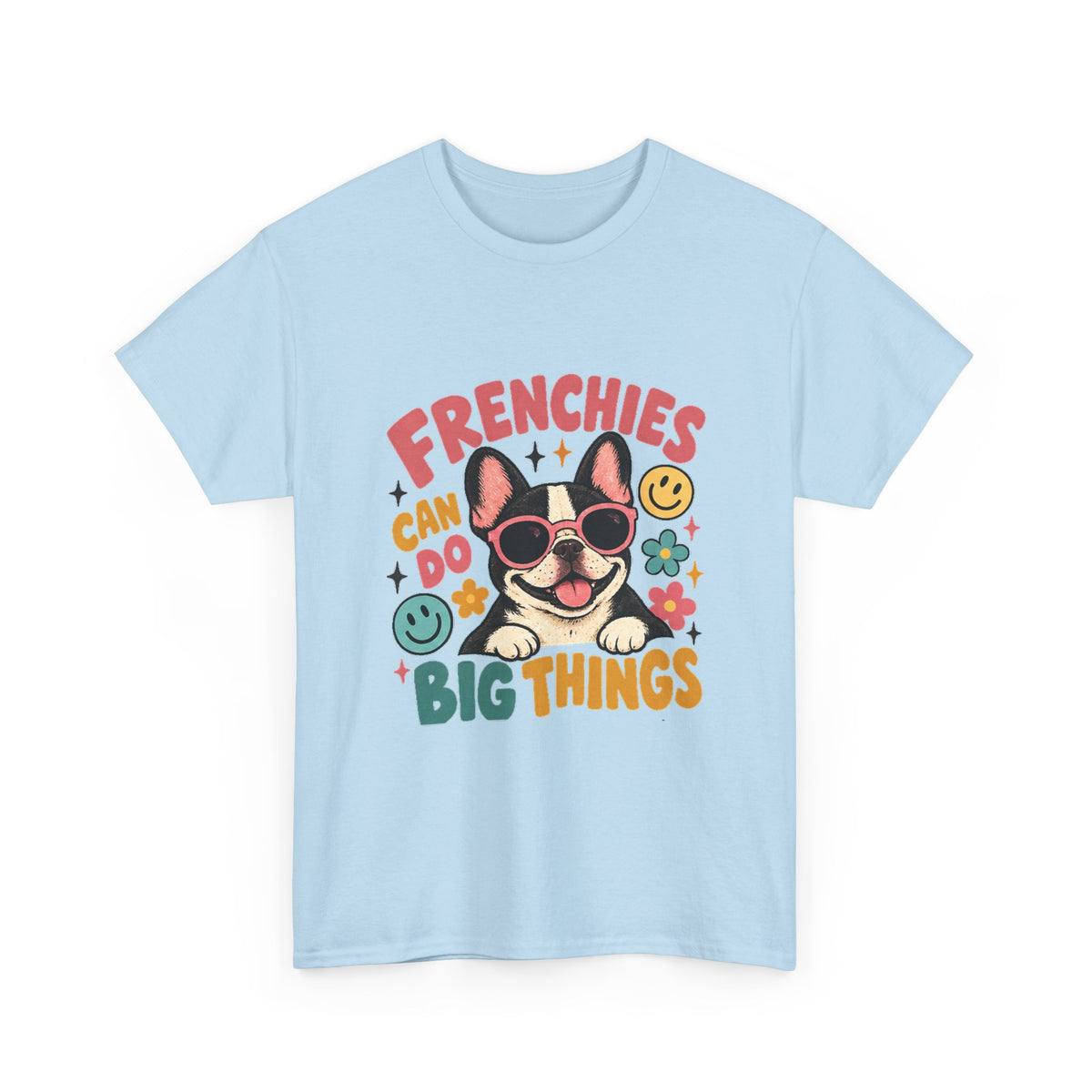 Frenchies can do Big Things T-Shirt, French Bulldog Tee