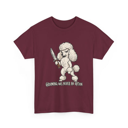 Funny Poddle Knife T-Shirt, Grooming was never an option Tee