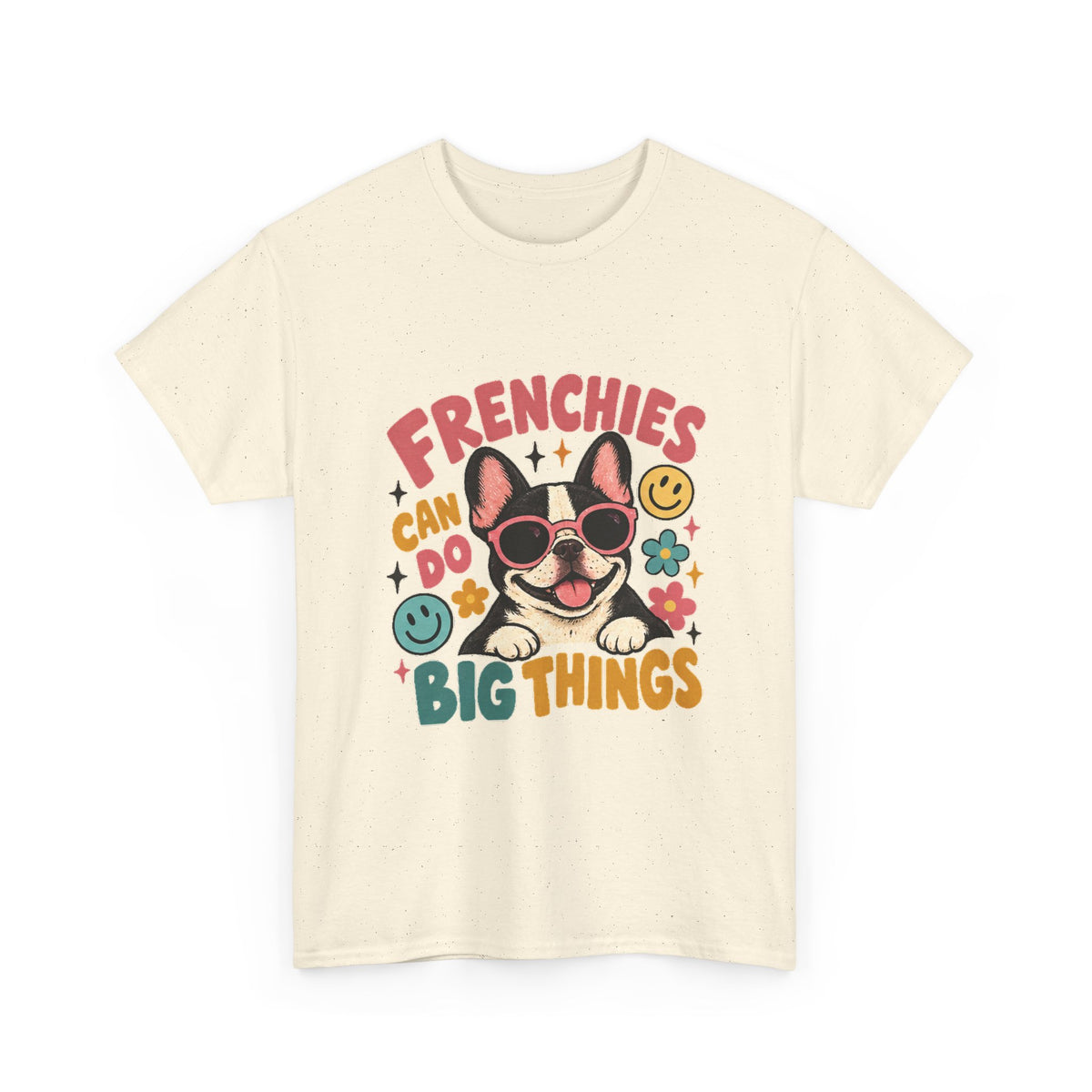 Frenchies can do Big Things T-Shirt, French Bulldog Tee