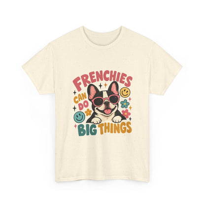 Frenchies can do Big Things T-Shirt, French Bulldog Tee